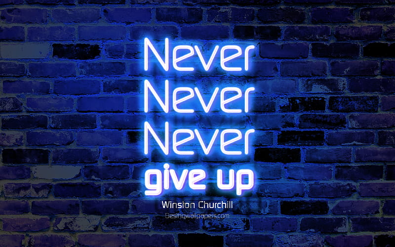 Never Never Never give up blue brick wall, Winston Churchill Quotes, neon text, inspiration, Winston Churchill, quotes about life, HD wallpaper