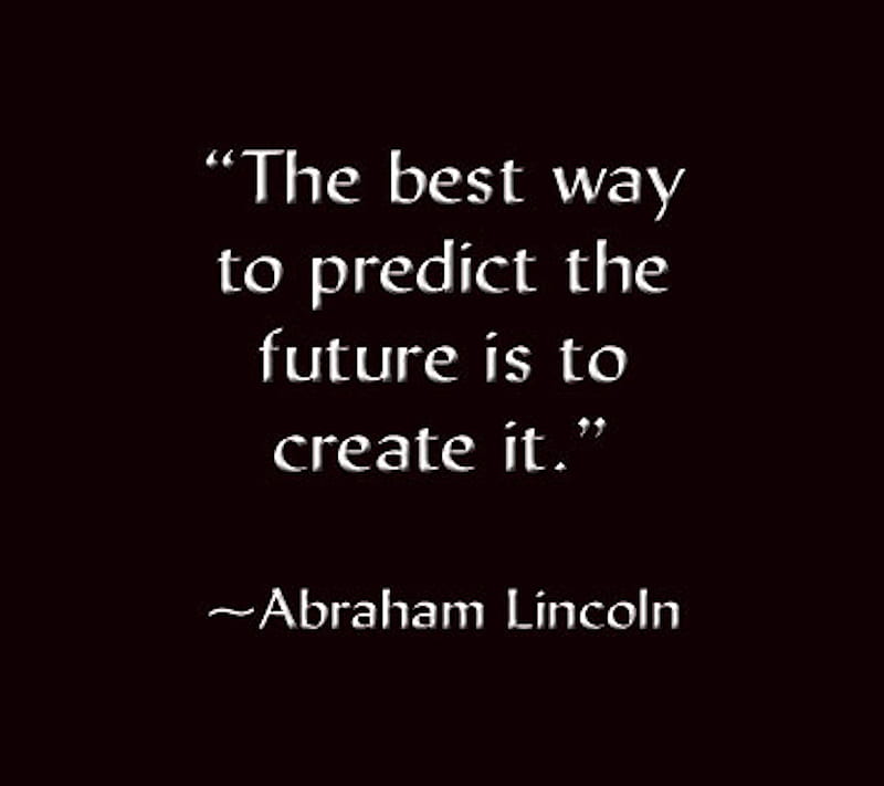Predict the Future, abraham lincoln, create, inspire, saying, HD ...