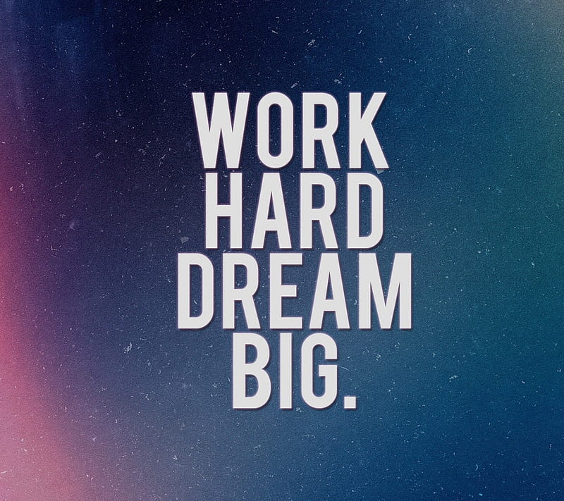 Work Hard Dream Big, motivation, quote, saying, HD wallpaper