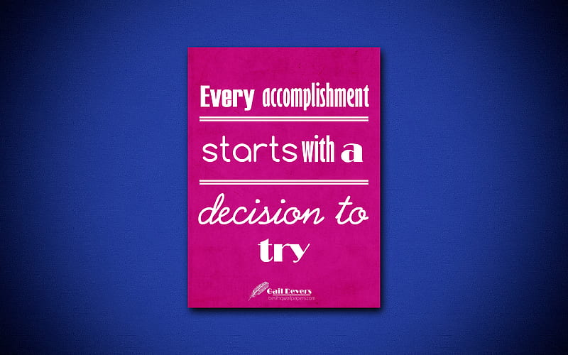 Every accomplishment starts with a decision to try business quotes, Gail Devers, motivation, inspiration, HD wallpaper