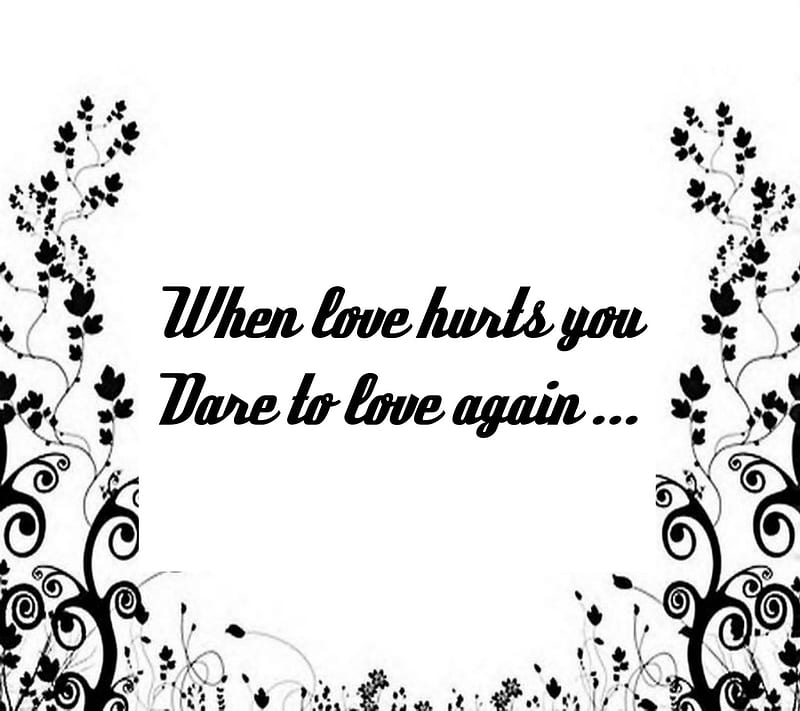 Love Hurts, again, cool, dare, hurts, love, new, quote, sad, saying ...