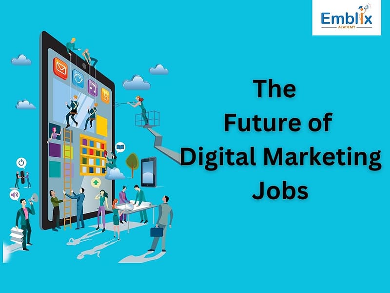 The Future Of Digital Marketing Jobs, emblixacademy, digital marketing, digital marketing jobs, digital marketing career, HD wallpaper