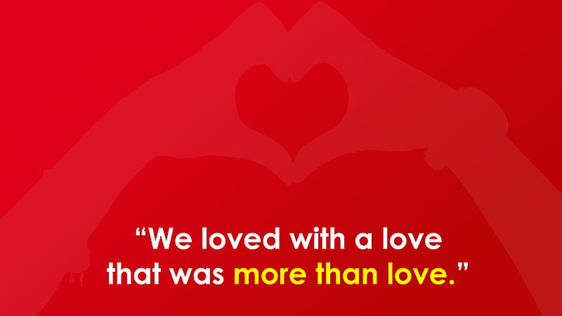 We Loved With A Love That Was More Than Love Inspirational, HD wallpaper