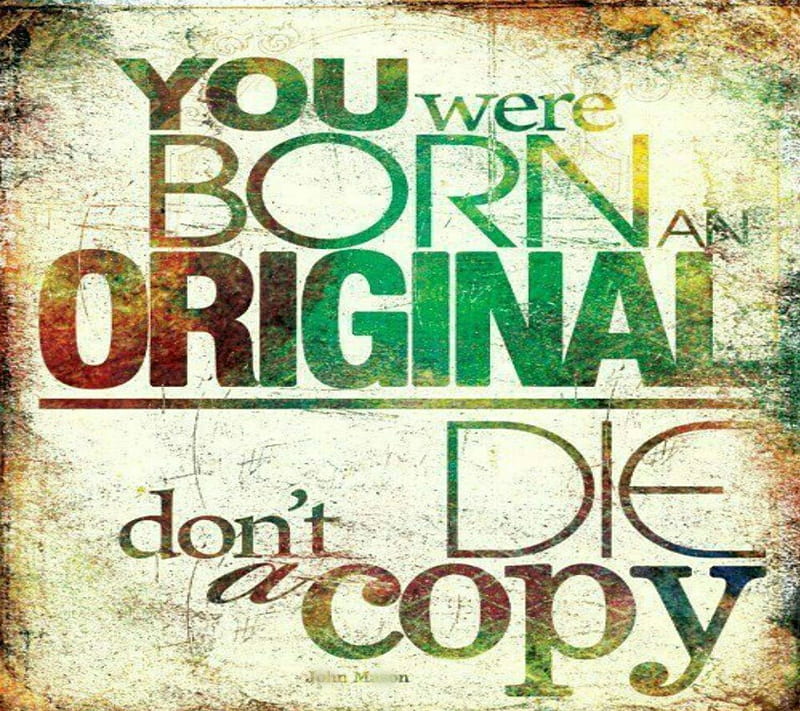 Be Original, 2013, cool, copy, die, life, new, original, quote, sayings, HD wallpaper