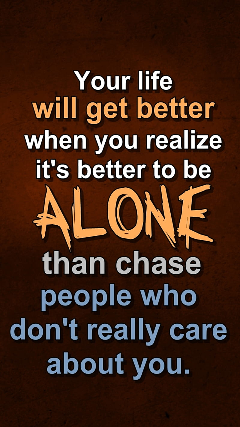 alone, better, care, cool, life, new, people, quote, saying, sign, HD phone wallpaper