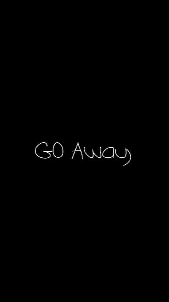 Go Away Wallpapers - Wallpaper Cave