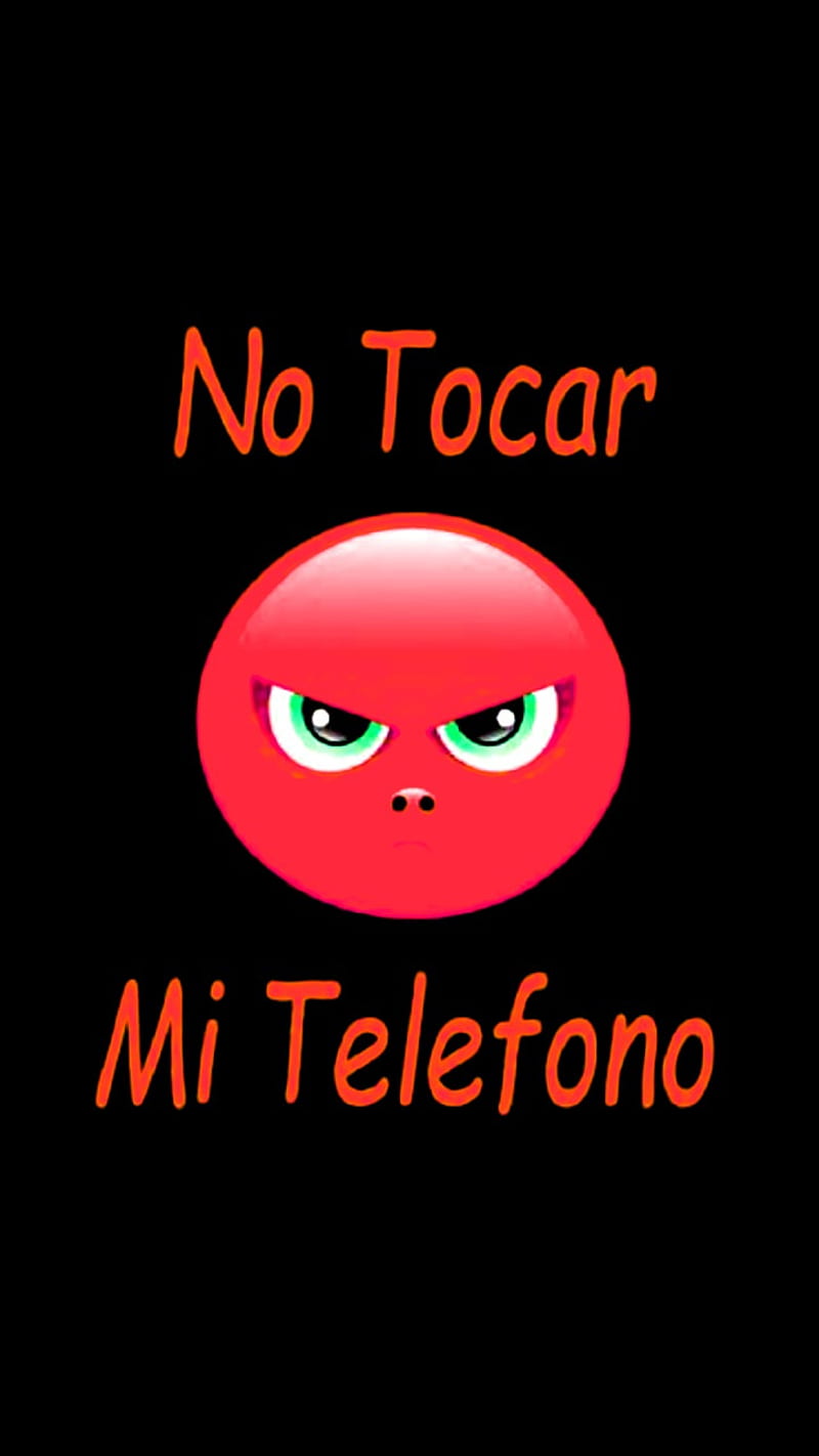 no tocar mi telefono, dont, touch, my, phone, dont touch, my phone, no tocar, HD phone wallpaper