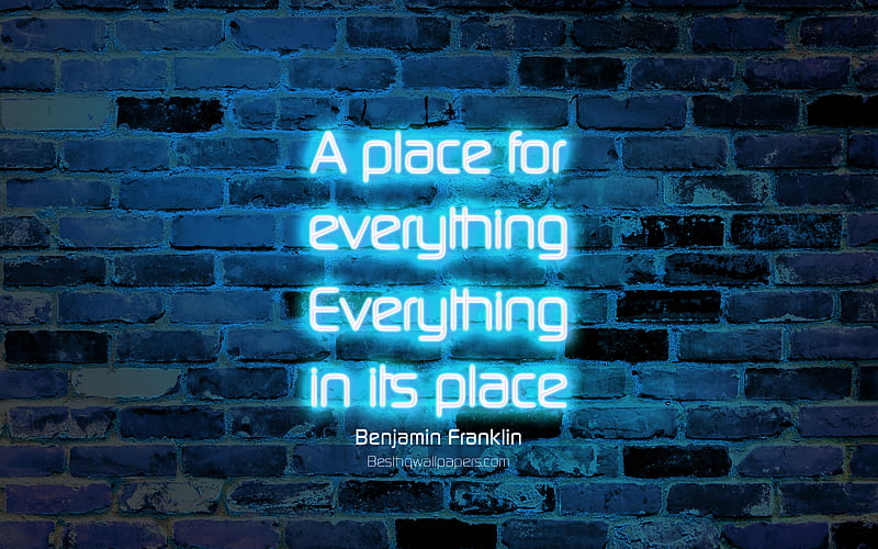 A place for everything Everything in its place blue brick wall, Benjamin Franklin Quotes, neon text, inspiration, Benjamin Franklin, quotes about place, HD wallpaper
