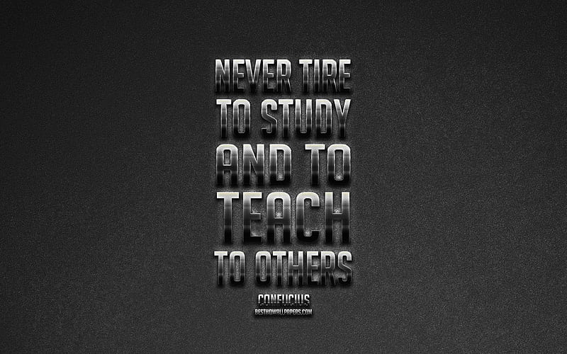 Never tire to study And to teach to others, Confucius quotes, metallic art, gray background, stone gray background, HD wallpaper