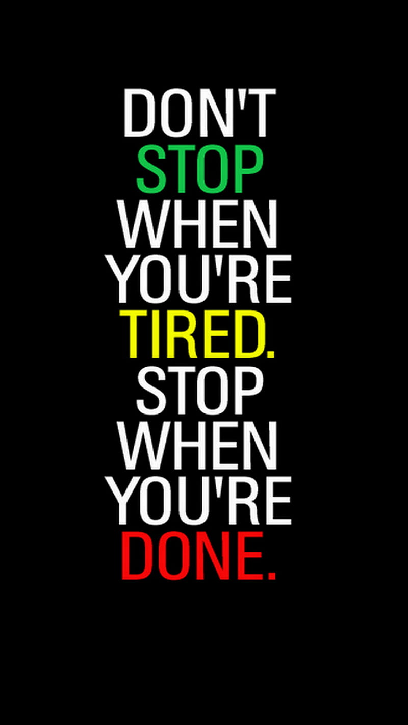 Stop When, cool, done, naqvi, quote, saying, sayings, tired, HD phone wallpaper
