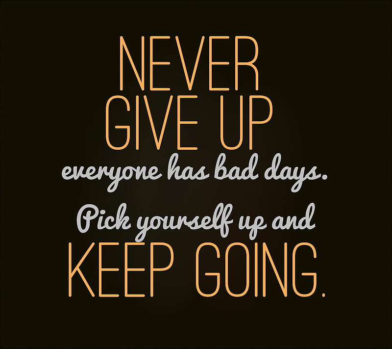 keep going, bad, days, everyone, give, never, quote, saying, sign, up, HD wallpaper
