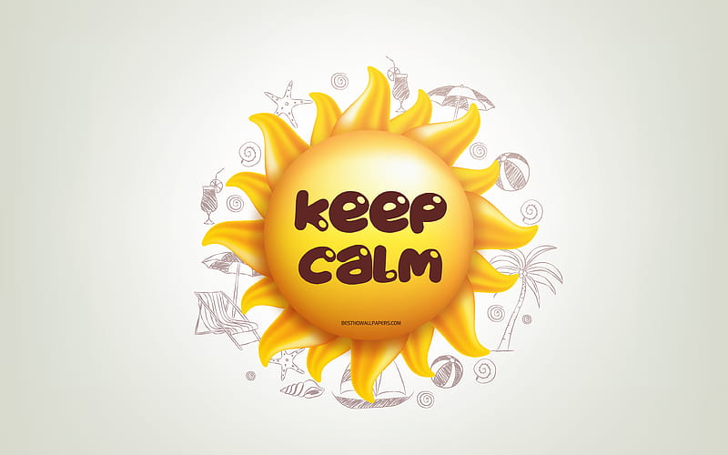 Keep Calm, 3D sun, positive quotes, 3D art, Keep Calm concepts, creative art, quotes about Keep Calm, motivation quotes, HD wallpaper