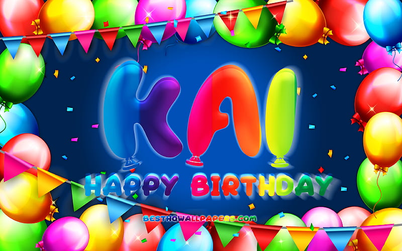 Happy Birtay Kai colorful balloon frame, Kai name, blue background, Kai Happy Birtay, Kai Birtay, popular dutch male names, Birtay concept, Kai, HD wallpaper