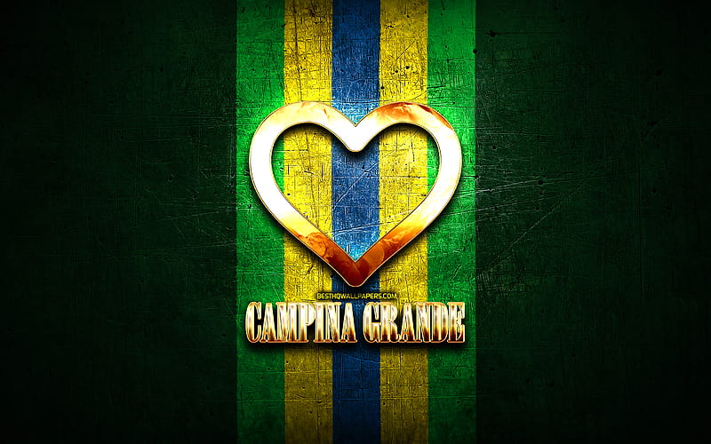 I Love Campina Grande, brazilian cities, golden inscription, Brazil, golden heart, Campina Grande, favorite cities, Love Campina Grande, HD wallpaper