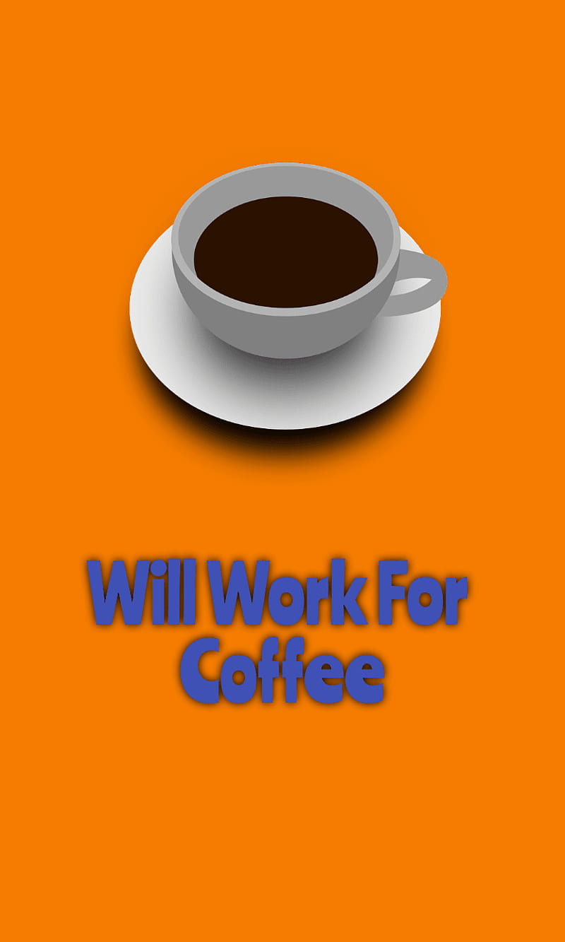Work For Coffee, funny, humor, office, HD phone wallpaper | Peakpx