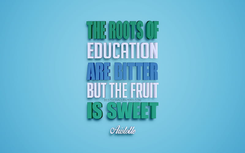 The roots of education are bitter but the fruit is sweet, Aristotle quotes, blue background, creative 3d art, motivation quotes, inspiration, popular quotes, HD wallpaper