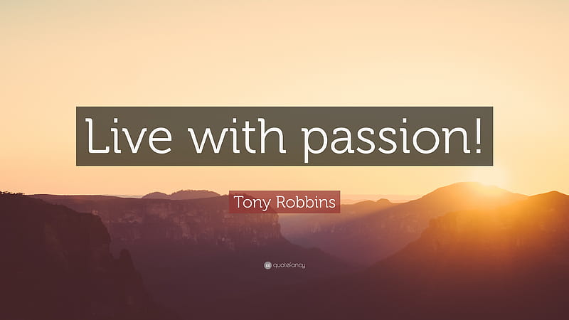 Tony Robbins Quote: “Live with passion!”, HD wallpaper