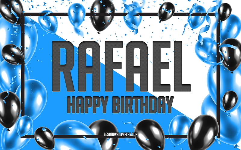 Happy Birtay Rafael, Birtay Balloons Background, Rafael, with names, Rafael Happy Birtay, Blue Balloons Birtay Background, greeting card, Rafael Birtay, HD wallpaper