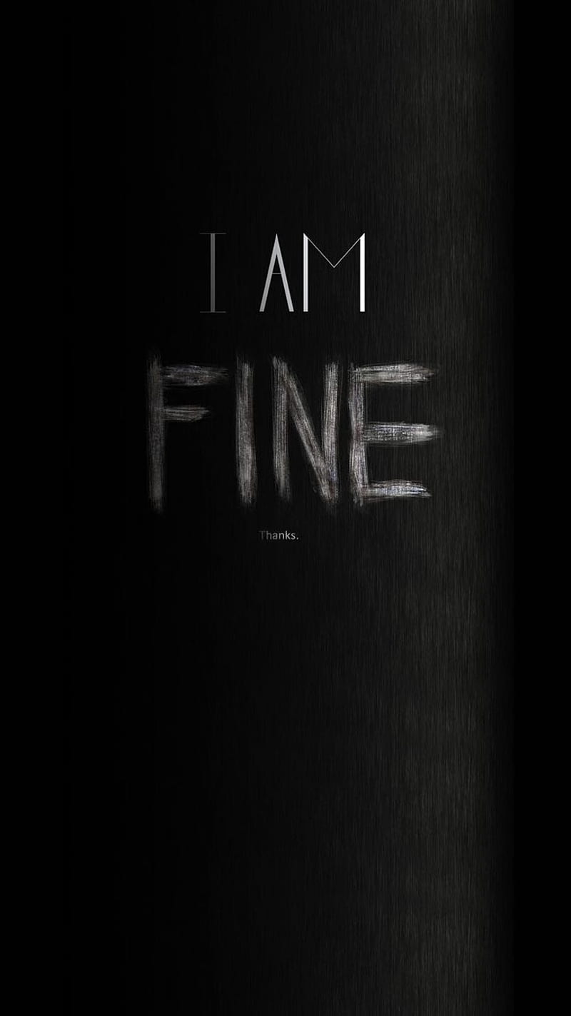 I Am Fine Thanks, i am fine, darkness, happy, black, white, text, white text, calm, life, HD phone wallpaper