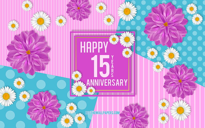 15 Years Anniversary, Spring Anniversary Background, Happy 15 Years Anniversary, Anniversary flowers background, 15th Anniversary sign, HD wallpaper