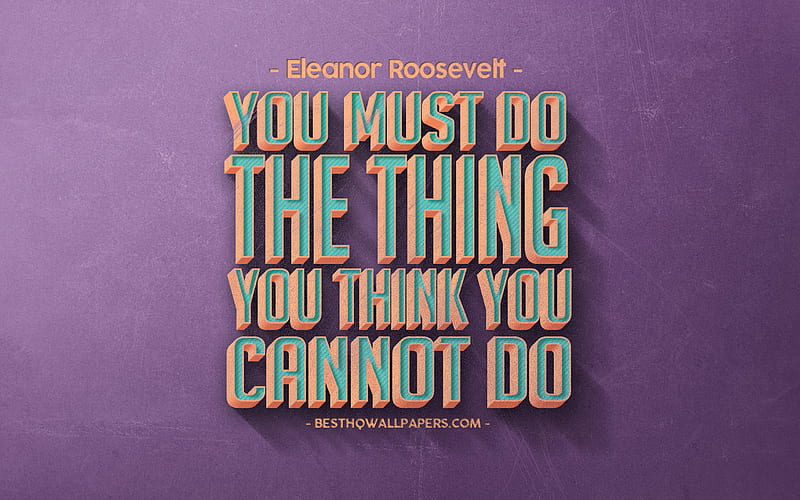 You must do the thing you think you cannot do, Eleanor Roosevelt quotes, retro style, popular quotes, motivation, inspiration, purple retro background, purple stone texture, HD wallpaper
