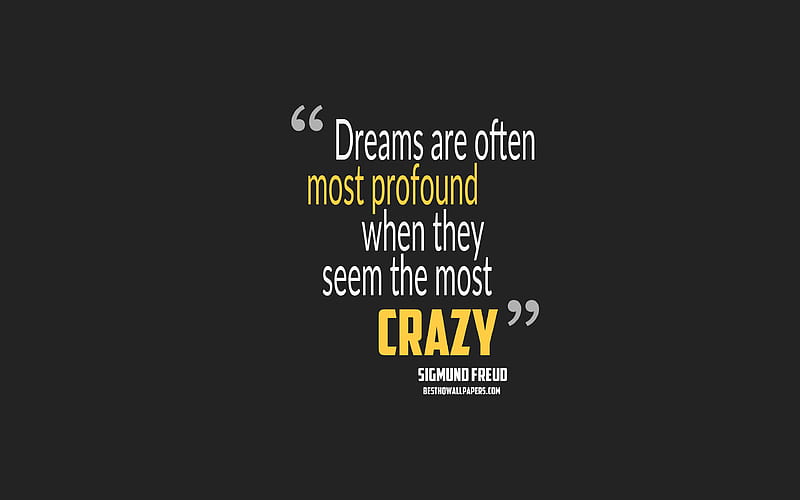 Dreams are often most profound when they seem the most crazy, Sigmund Freud quotes quotes about dreams, motivation, gray background, popular quotes, HD wallpaper