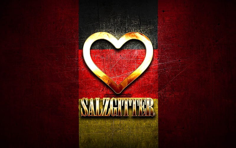 I Love Salzgitter, german cities, golden inscription, Germany, golden heart, Salzgitter with flag, Salzgitter, favorite cities, Love Salzgitter, HD wallpaper