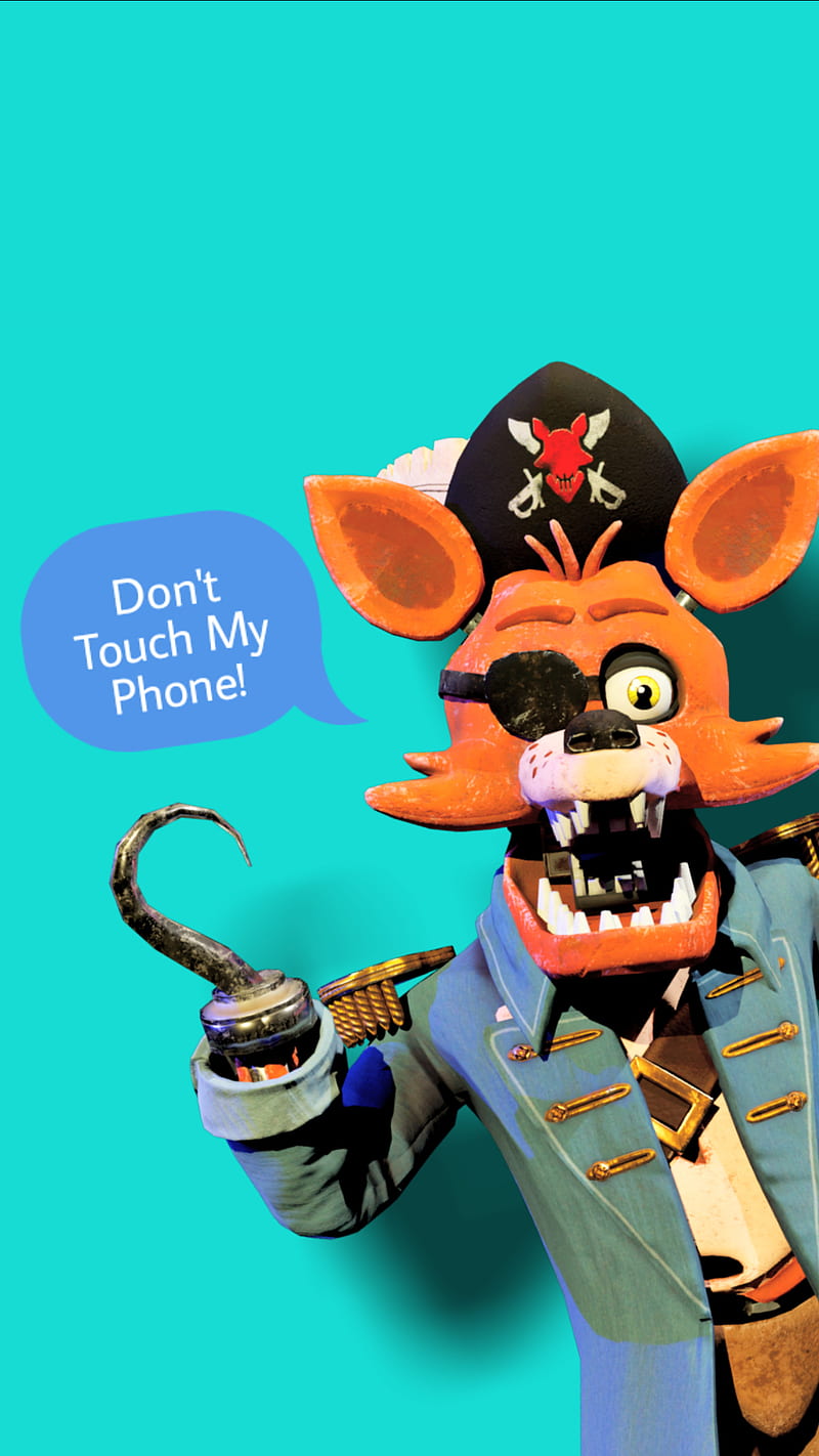 Dont Touch My Phone, fnaf, foxy, pirate