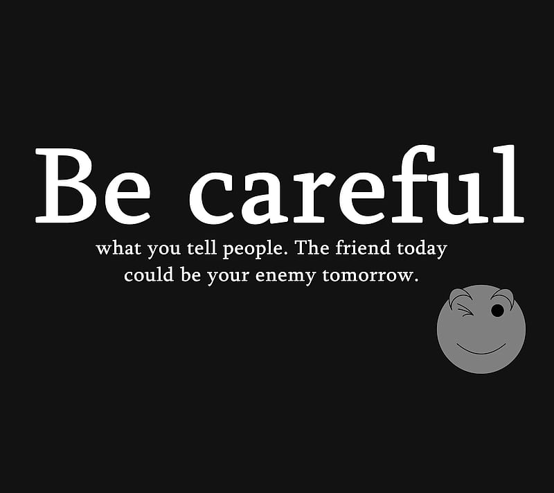 be careful, enemy, friend, new, people, quote, saying, tell, today, HD wallpaper