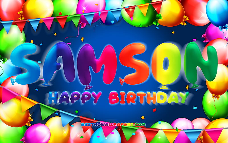 Happy Birtay Samson colorful balloon frame, Samson name, blue background, Samson Happy Birtay, Samson Birtay, popular american male names, Birtay concept, Samson, HD wallpaper