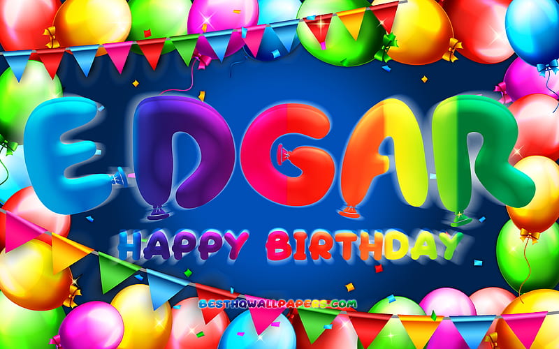 Happy Birtay Edgar colorful balloon frame, Edgar name, blue background, Edgar Happy Birtay, Edgar Birtay, popular french male names, Birtay concept, Edgar, HD wallpaper