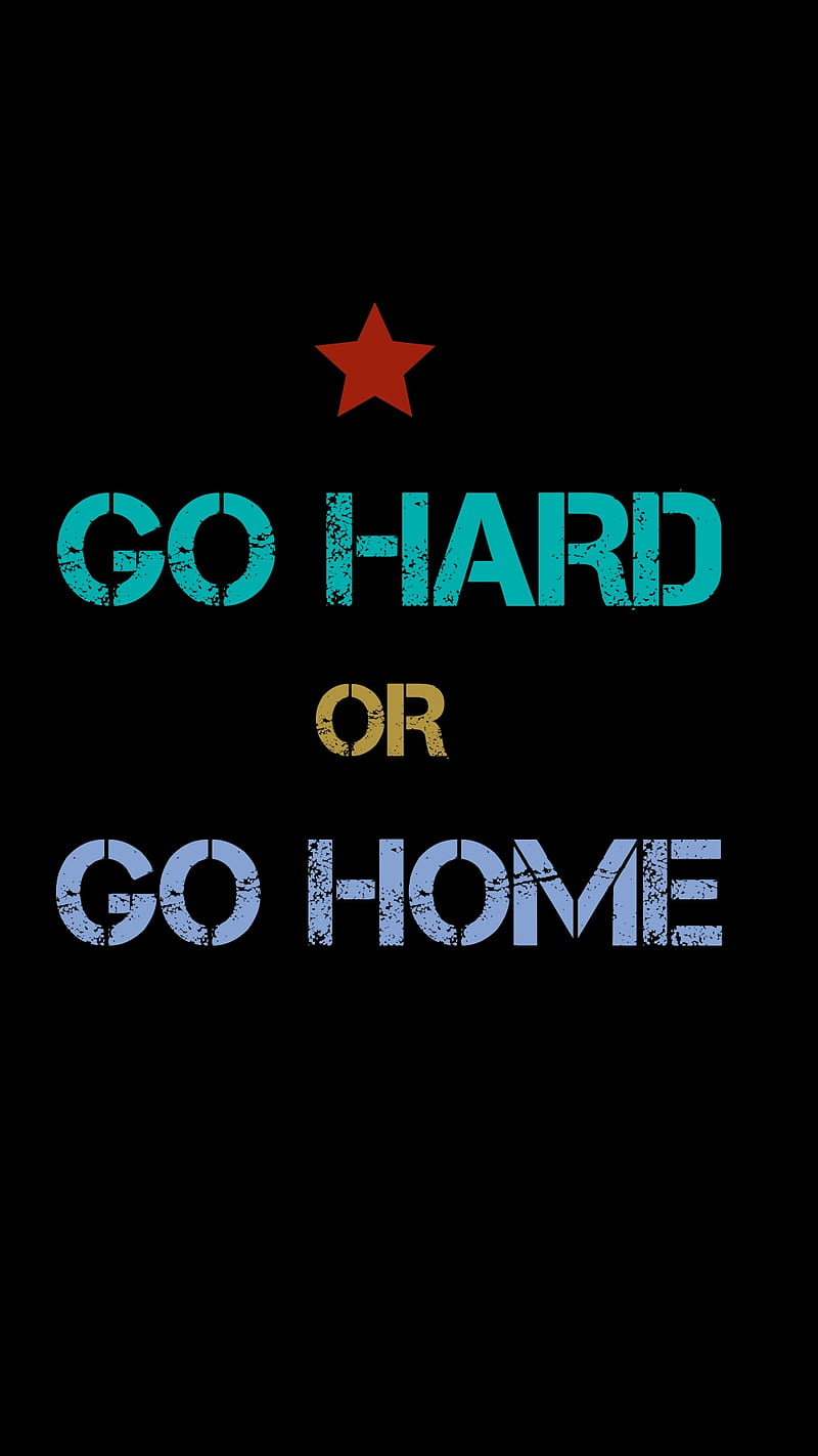 Go hard, gym, home, or, sayings, HD phone wallpaper