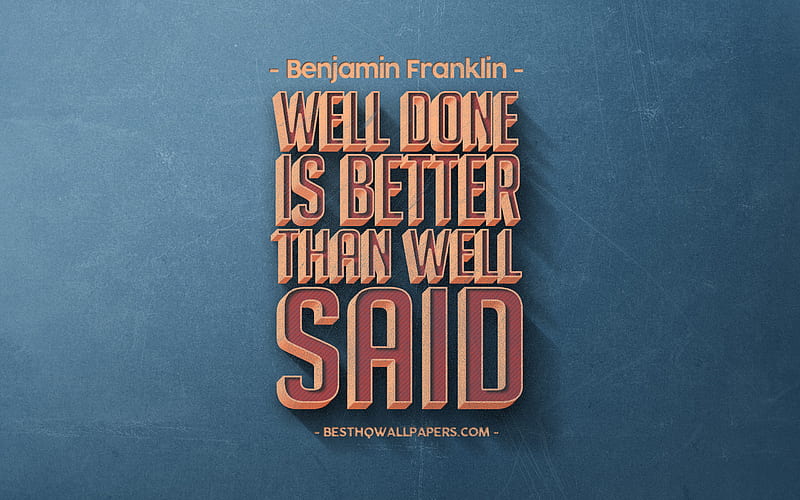 Well done is better than well said, Benjamin Franklin quotes, retro style, popular quotes, motivation, quotes about words, inspiration, blue retro background, blue stone texture, HD wallpaper