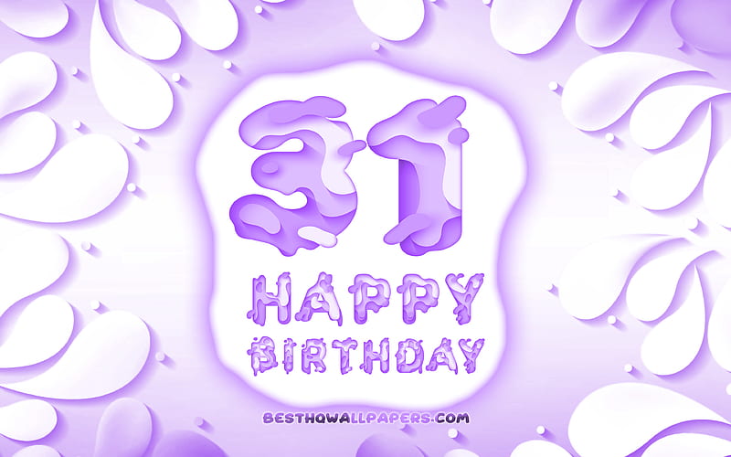 Happy 31 Years Birtay 3D petals frame, Birtay Party, violet background, Happy 31st birtay, 3D letters, 31st Birtay Party, Birtay concept, artwork, 31st Birtay, HD wallpaper