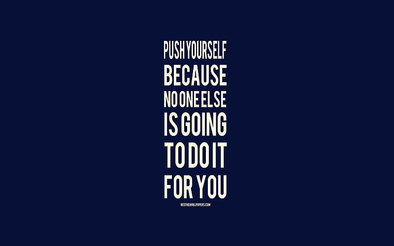 Push yourself because no one else is going to do it for you, motivation quotes, inspiration, popular quotes, minimalism art, blue background, HD wallpaper