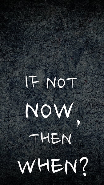 Now or never, new, quote, HD phone wallpaper | Peakpx