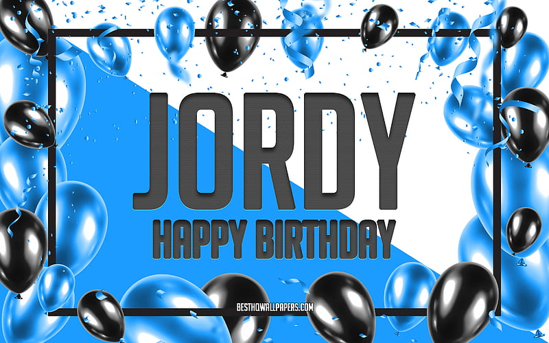 Happy Birtay Jordy, Birtay Balloons Background, Jordy, with names, Jordy Happy Birtay, Blue Balloons Birtay Background, greeting card, Jordy Birtay, HD wallpaper