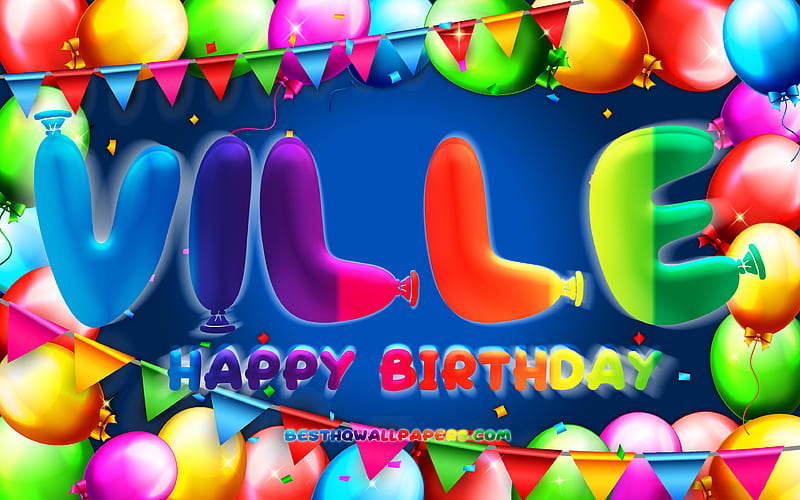 Happy Birtay Ville colorful balloon frame, Ville name, blue background, Ville Happy Birtay, Ville Birtay, popular swedish male names, Birtay concept, Ville, HD wallpaper
