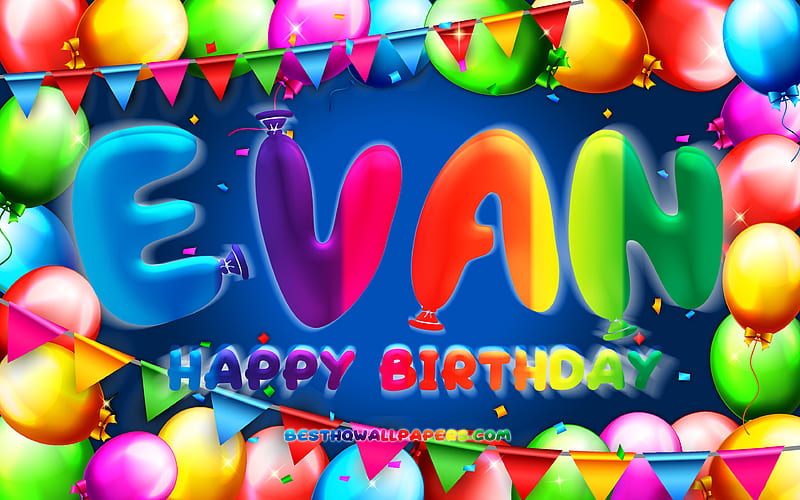 Happy Birtay Evan colorful balloon frame, Evan name, blue background, Evan Happy Birtay, Moussa Birtay, popular french male names, Birtay concept, Evan, HD wallpaper
