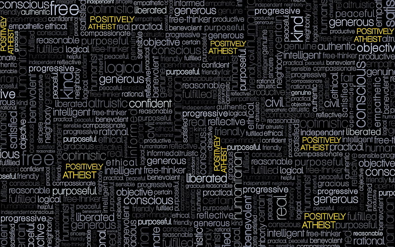 Positively Atheist gray, yellow, positively, typography, agnostic, font, progressive, gris, atheism, positive, text, fresh, clean, black, clever, religion, collage, smart, cool, humanist, dark, atheist, new, -thinking, HD wallpaper