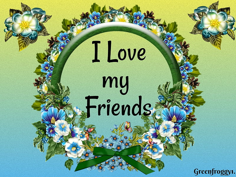 I LOVE MY FRIENDS, COMMENT, FRIENDS, CARD, LOVE, HD wallpaper