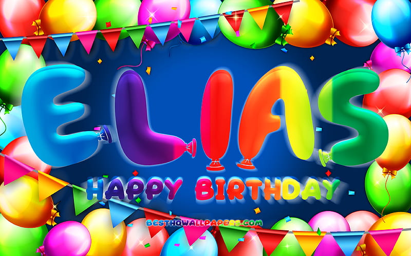 Happy Birtay Elias colorful balloon frame, Elias name, blue background, Elias Happy Birtay, Elias Birtay, popular german male names, Birtay concept, Elias, HD wallpaper