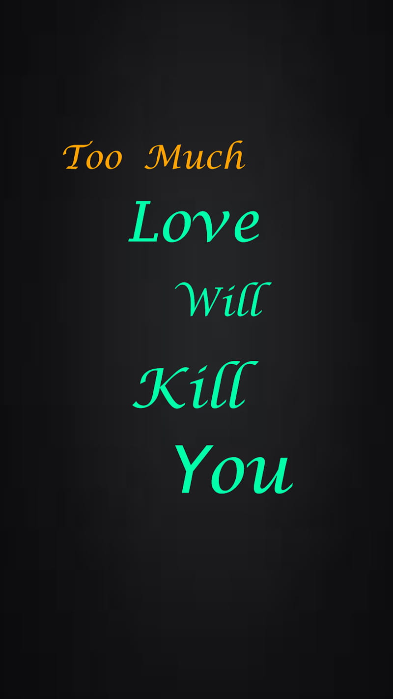 too much love, too much, kill you, love you, kiss, os, me, genesis, verses, bible, HD phone wallpaper