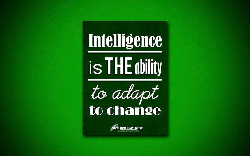 Intelligence is the ability to adapt to change, Stephen Hawking, green paper, popular quotes, inspiration, Stephen Hawking quotes, quotes about changes, HD wallpaper