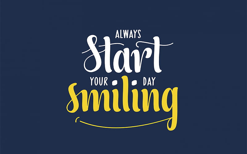 Always start your day smiling, quotes about the start of the day, motivation, inspiration, quotes about a smile, HD wallpaper