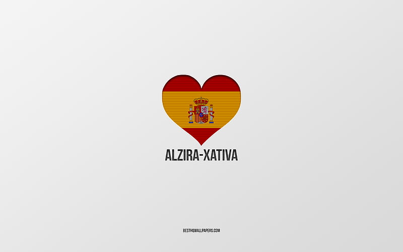 I Love Alzira-Xativa, Spanish cities, gray background, Spanish flag heart, Alzira-Xativa, Spain, favorite cities, Love Alzira-Xativa, HD wallpaper