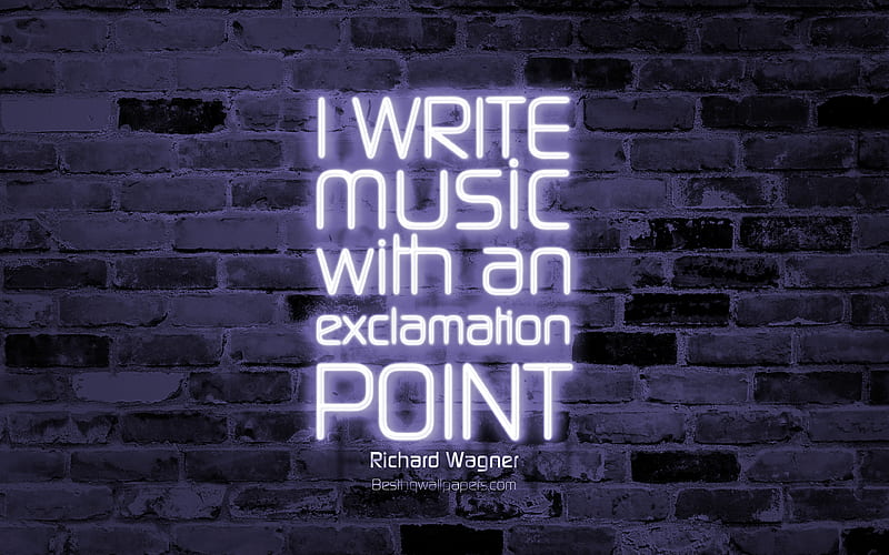 I write music with an exclamation point violet brick wall, Richard Wagner Quotes, neon text, inspiration, Richard Wagner, quotes about music, HD wallpaper