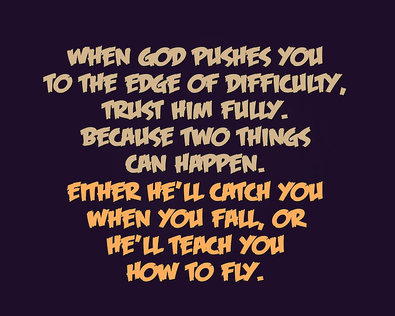 Trust Him, difficulty, god, life, new, nice, pushes, saying, teach, HD wallpaper
