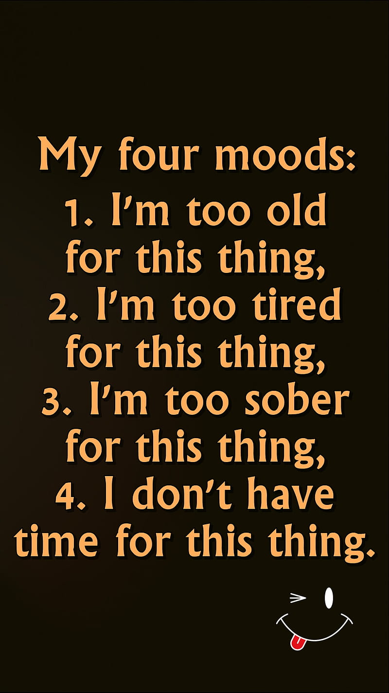 four moods, life, new, nice, old, quote, saying, sign, sober, time, tired, HD phone wallpaper