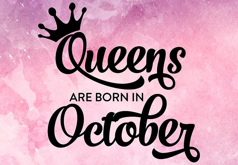 Queens Are Born In October, October Birtay, HD wallpaper